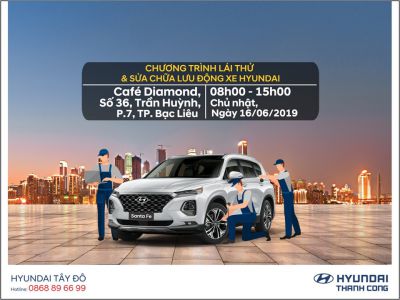 [ HYUNDAI TÂY ĐÔ TỔ CHỨC LÁI THỬ VÀ SỬA CHỮA LƯU ĐỘNG XE HYUNDAI TẠI TP. BẠC LIÊU.]