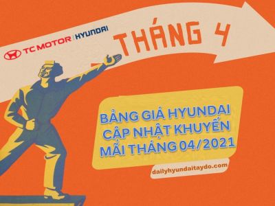 BẢNG GIÁ XE HYUNDAI|KHUYẾN MÃI|SỰ KIỆN CỦA HYUNDAI TÂY ĐÔ THÁNG 05/2021