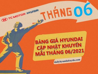 BẢNG GIÁ XE HYUNDAI #KHUYẾN MÃI XE Ô TÔ CỦA HYUNDAI TÂY ĐÔ THÁNG 06/2021