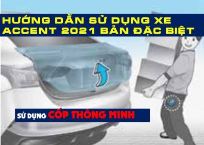 HƯỚNG DẪN SỬ DỤNG XE ACCENT 2021 BẢN ĐẶC BIỆT|CỐP THÔNG MINH|PHẦN 1